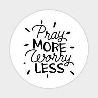 Pray More Worry Less Magnet